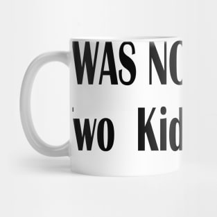 I Was Normal Two Kids Ago Mug